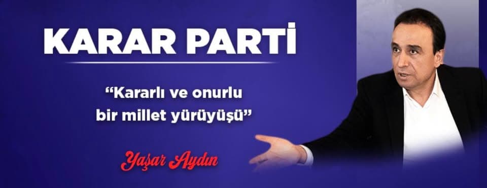 SİYASETTE KARAR GÜNÜ KARAR PARTİSİ