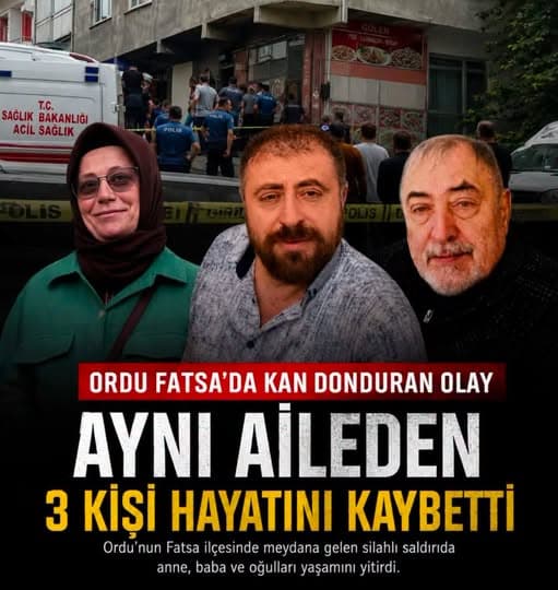 Ordu Fatsa'da Kan Donduran Olay: Aynı Aileden 3 Kişi Hayatını Kaybetti
