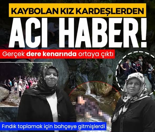 Kaybolan kız kardeşlerden acı haber: Gerçek dere kenarında ortaya çıktı!