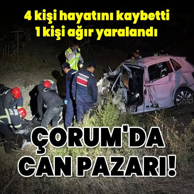 Çorum'da iki araç çarpıştı: 4 ölü, 1 ağır yaralı